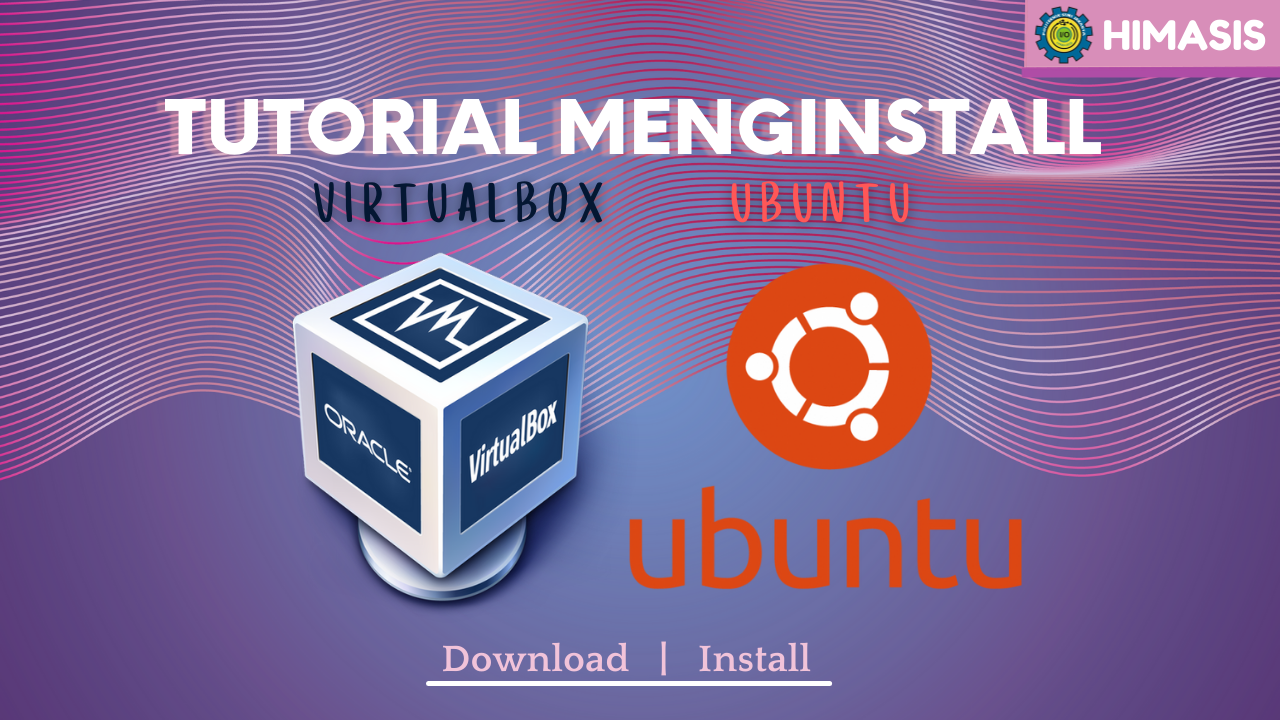 Materi: Tutorial Menginstall Ubuntu Menggunakan Media VirtualBox