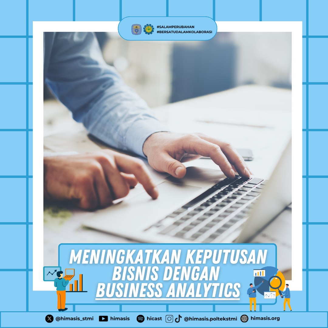 Meningkatkan Keputusan Bisnis dengan Business Analytics: Strategi Cerdas di Era Digital