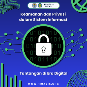 Keamanan dan Privasi dalam Sistem Informasi: Tantangan di Era Digital